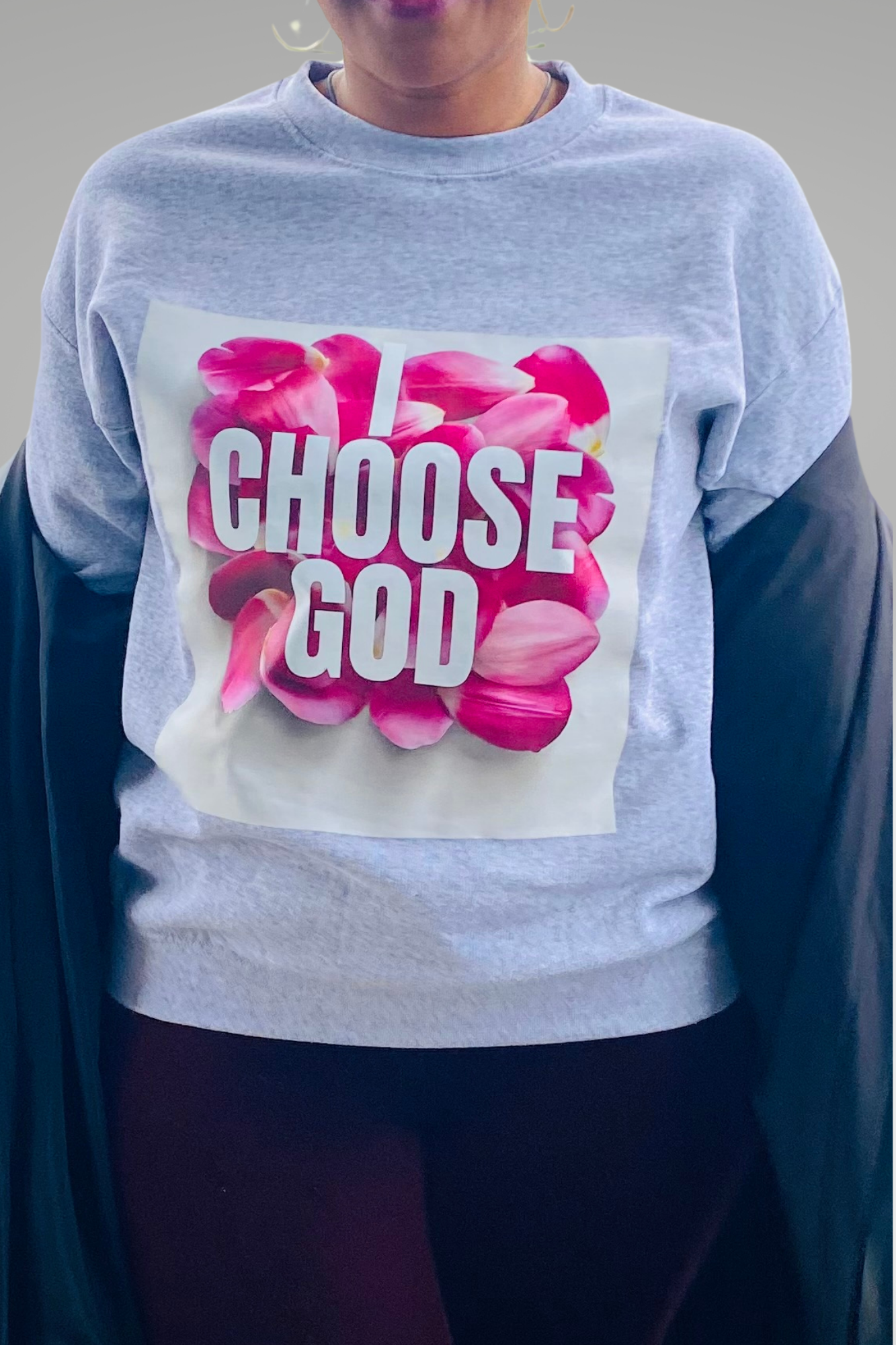 I CHOOSE GOD SWEATSHIRT