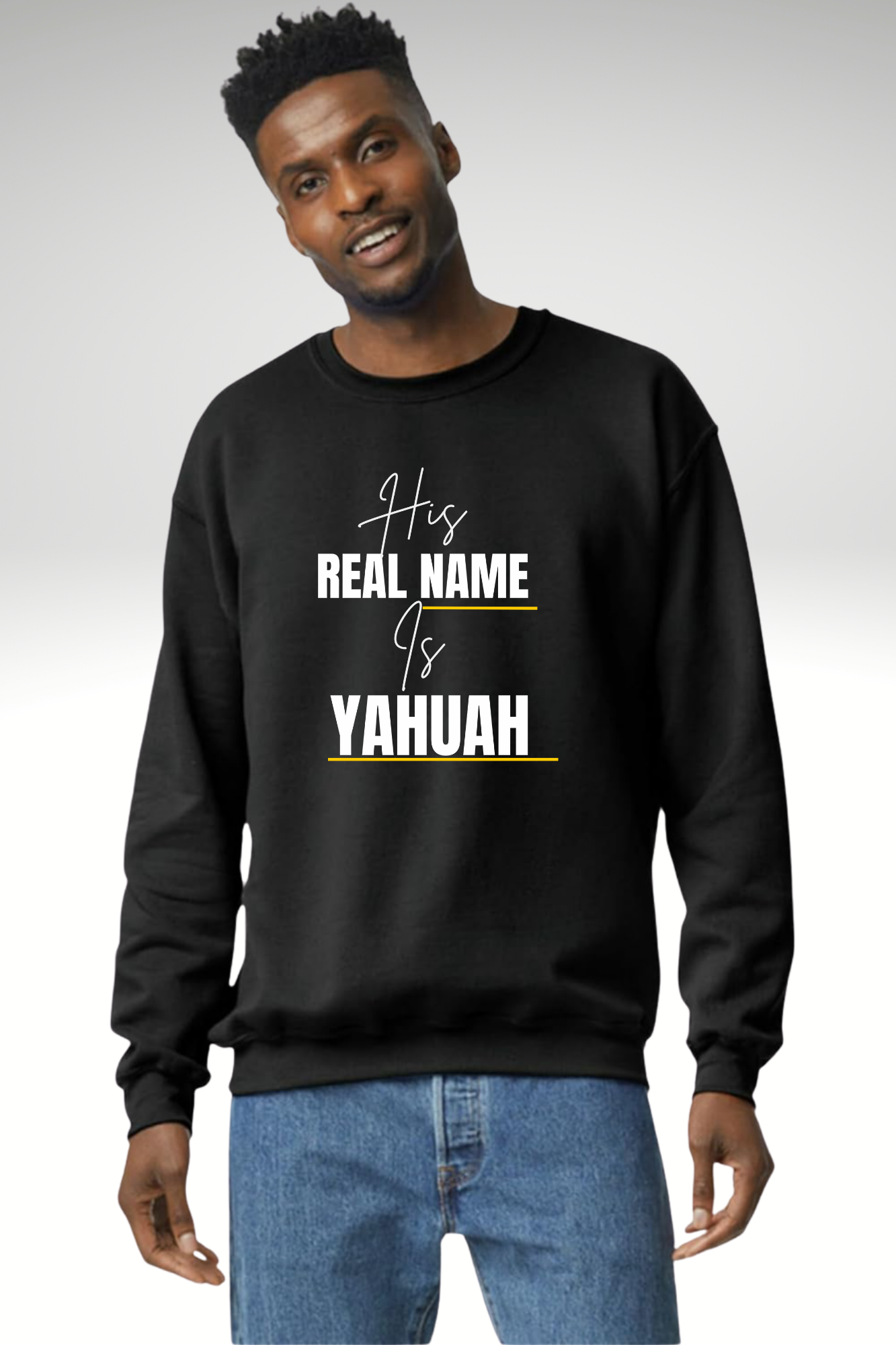 HIS NAME IS YAHUAH SWEATSHIRT