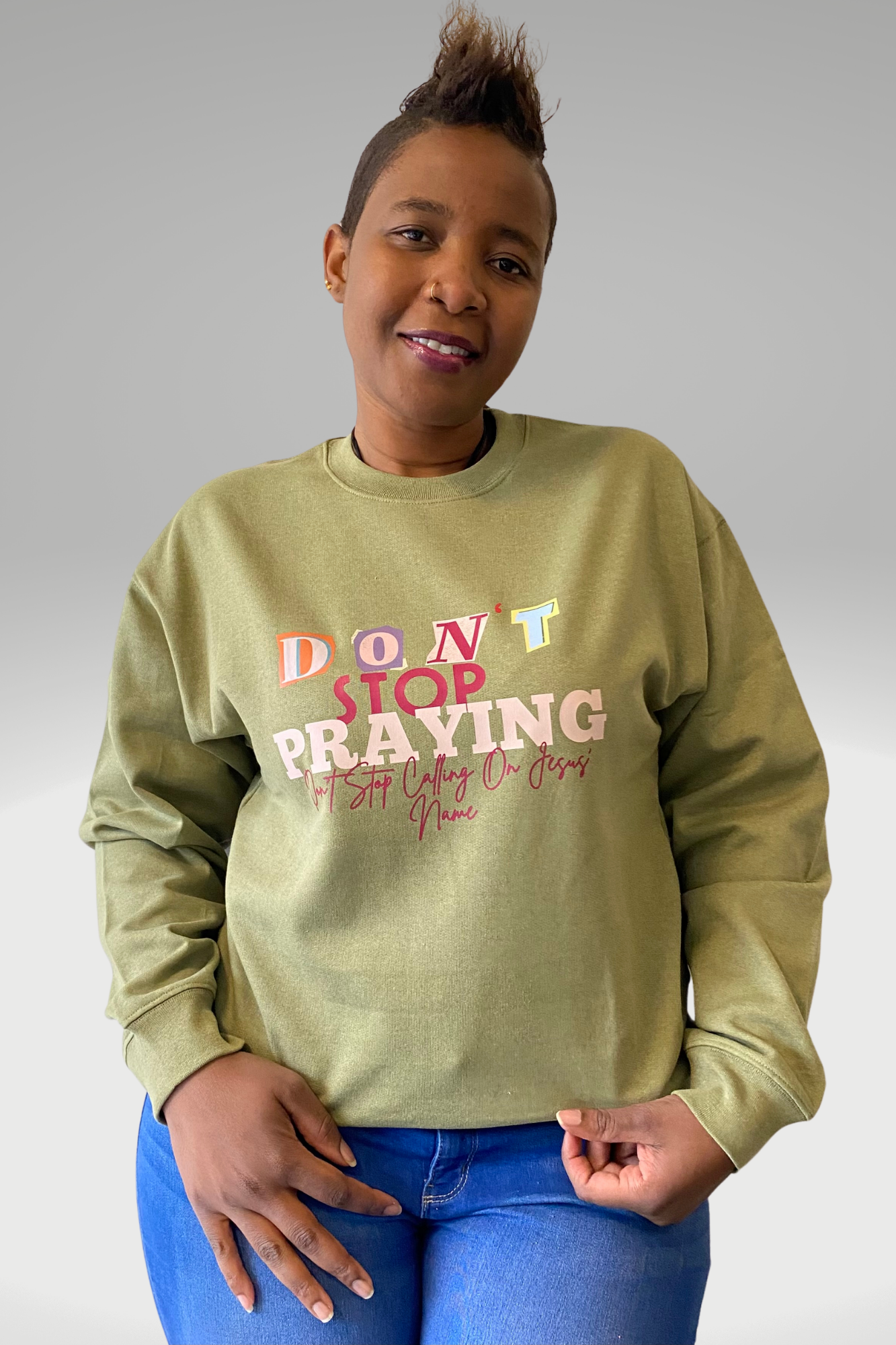 DON'T STOP PRAYING UNISEX SWEATSHIRT