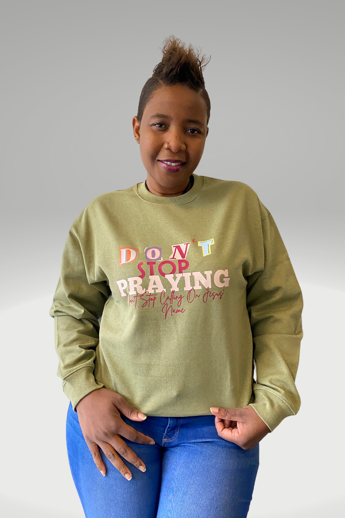 DON'T STOP PRAYING UNISEX SWEATSHIRT