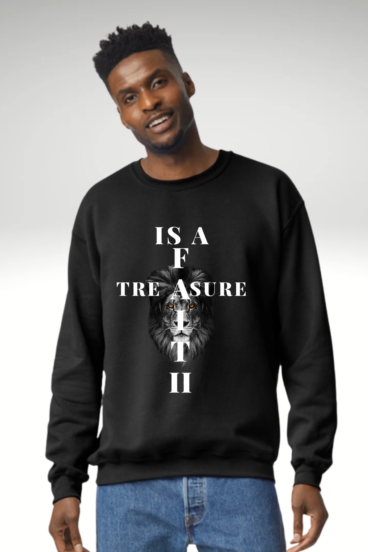 FAITH IS A TREASURE SWEATSHIRT