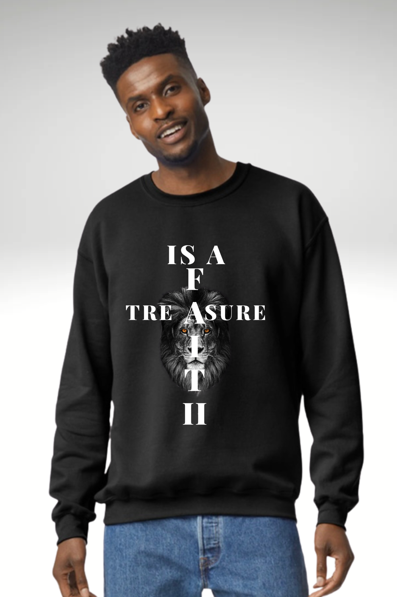 FAITH IS A TREASURE SWEATSHIRT