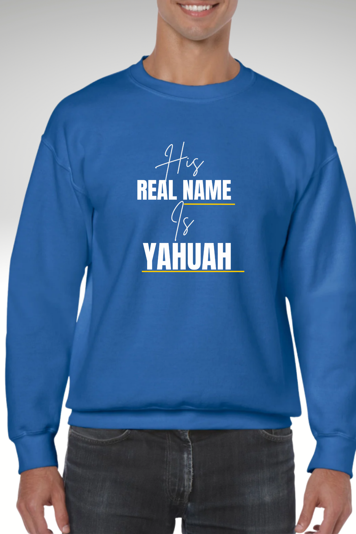 HIS NAME IS YAHUAH SWEATSHIRT