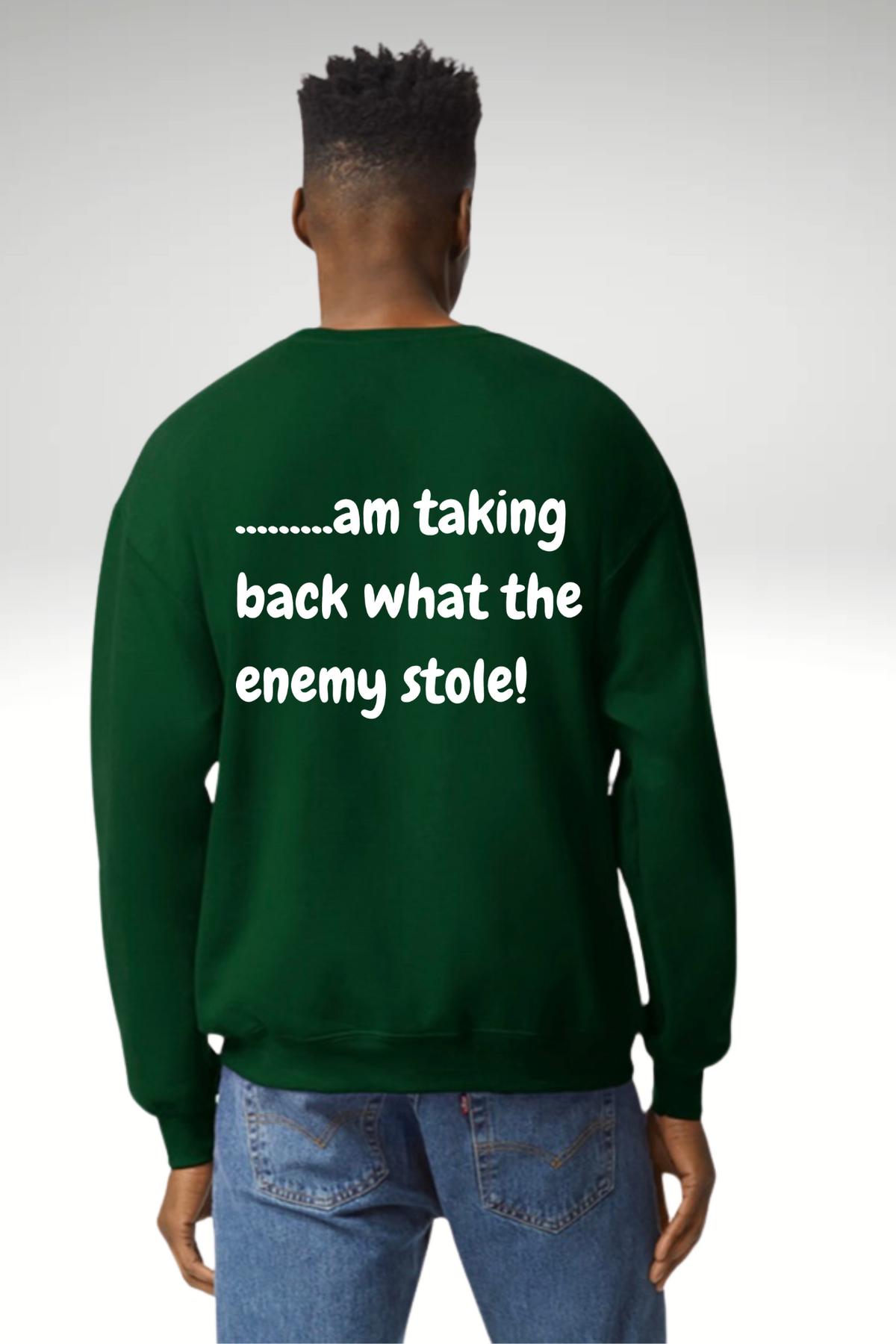 TAKING BACK WHAT THE ENEMY STOLE SWEATSHIRT